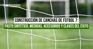 Construcción de Canchas de Fútbol 7